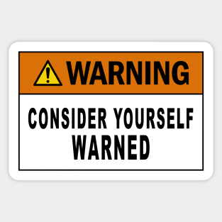 Warning consider yourself warned Sticker